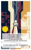 Cover: Die Defiance-Sammlung - 3 klassische feministische Romane - e-artnow Collections