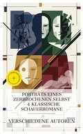 Cover: Portr&auml;ts eines zerbrochenen Selbst - 4 klassische Schauerromane - e-artnow Collections