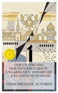 Cover: Der Untergang der &ouml;sterreichisch-ungarischen Monarchie - 3 klassische Romane - e-artnow Collections