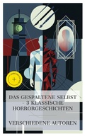 Cover: Das gespaltene Selbst - 3 klassische Horrorgeschichten - e-artnow Collections