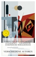 Cover: Verbrechen aus Leidenschaft & Zwiespalt - 3 klassische europ&auml;ische Moralromane - e-artnow Collections