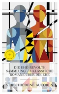 Cover: Die Ehe-Revolte Sammlung - 3 klassische Romane &uuml;ber die Ehe - e-artnow Collections