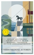 Cover: Zeitlose Meisterwerke von der Romantik bis zum Realismus - 3 klassische deutsche Gesellschaftsromane - e-artnow Collections