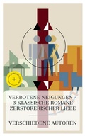 Cover: Verbotene Neigungen - 3 klassische Romane zerst&ouml;rerischer Liebe - e-artnow Collections