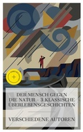 Cover: Der Mensch gegen die Natur - 3 klassische &Uuml;berlebensgeschichten - e-artnow Collections