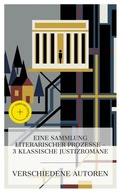 Cover: Eine Sammlung literarischer Prozesse - 3 klassische Justizromane - e-artnow Collections