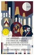 Cover: Die &ouml;sterreichisch-ungarische Psyche - 3 klassische Wiener psychologische Romane - e-artnow Collections