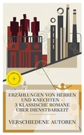 Cover: Erz&auml;hlungen von Herren und Knechten - 3 klassische Romane &uuml;ber Dienstbarkeit - e-artnow Collections
