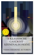 Cover: 3 klassische Gaslicht-Kriminalromane - e-artnow Collections