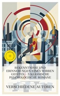 Cover: Bekenntnisse und Erinnerungen eines wirren Geistes - 5 klassische psychologische Romane - e-artnow Collections