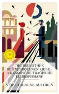Cover: Die Bibliothek der verbotenen Liebe - 4 klassische tragische Liebesromane - e-artnow Collections