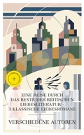 Cover: Eine Reise durch das Beste der britischen Liebesliteratur - 3 klassische Liebesromane - e-artnow Collections