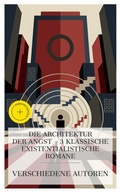 Cover: Die Architektur der Angst - 3 klassische existentialistische Romane - e-artnow Collections