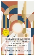 Cover: Sokratische Weisheit & Stoische St&auml;rke - 3 Klassiker der Philosophie - e-artnow Collections