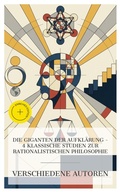 Cover: Die Giganten der Aufkl&auml;rung - 4 klassische Studien zur rationalistischen Philosophie - e-artnow Collections