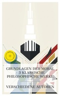 Cover: Grundlagen der Moral - 3 klassische philosophische Werke - e-artnow Collections