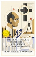 Cover: Die Renaissance & das Heilige - 3 klassische historische Romane - e-artnow Collections