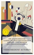 Cover: Die ma&szlig;gebliche Sammlung psychologischer Krisen - 5 Klassiker des Existenzialismus - e-artnow Collections