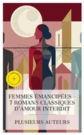 Cover: Femmes &Eacute;mancip&eacute;es - 7 Romans Classiques d'Amour Interdit - e-artnow Collections