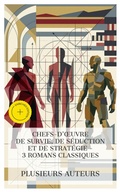 Cover: Chefs-d'oeuvre de Survie, de S&eacute;duction et de Strat&eacute;gie -  3 Romans Classiques - e-artnow Collections