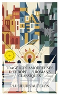Cover: Trag&eacute;dies Amoureuses d'Europe - 3 Romans Classiques - e-artnow Collections