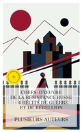 Cover: Chefs-d'oeuvre de la R&eacute;sistance Russe - 4 R&eacute;cits de Guerre et de R&eacute;bellion - e-artnow Collections