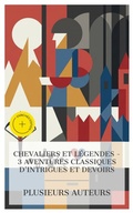 Cover: Chevaliers et L&eacute;gendes - 3 Aventures Classiques d'Intrigues et Devoirs - e-artnow Collections