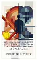 Cover: R&eacute;alisme Psychologique au XIX&iquest; Si&egrave;cle - 5 Romans Classiques de Passion et d'Ali&eacute;nation - e-artnow Collections