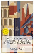Cover: Echi di un Mondo Morente - 3 Classici Romanzi di Transizione - e-artnow Collections