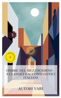 Cover: Ombre del Mezzogiorno - 3 classici racconti gotici italiani - e-artnow Collections
