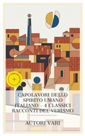 Cover: Capolavori dello Spirito Umano Italiano - 4 Classici Racconti del Verismo - e-artnow Collections