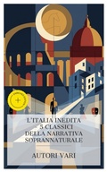 Cover: L'Italia Inedita - 5 Classici della Narrativa Soprannaturale - e-artnow Collections