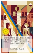 Cover: Capolavori del desiderio e della sfida italiani - 3 classici della narrativa sentimentale - e-artnow Collections