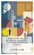 Cover: Capolavori del Fin de Si&egrave;cle italiano - 4 classici romanzi veristi - e-artnow Collections