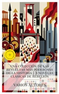 Cover: Una colecci&oacute;n de las revueltas m&aacute;s poderosas de la historia - 3 novelas cl&aacute;sicas de rebeli&oacute;n - e-artnow Collections