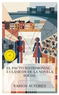 Cover: El pacto matrimonial - 5 cl&aacute;sicos de la novela social - e-artnow Collections