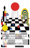 Cover: Cuentos de realidades retorcidas - 3 novelas cl&aacute;sicas de s&aacute;tira - e-artnow Collections