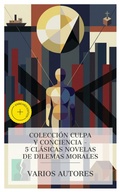 Cover: Colecci&oacute;n Culpa y Conciencia - 5 Cl&aacute;sicas Novelas de Dilemas Morales - e-artnow Collections