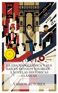 Cover: La era napole&oacute;nica y sus ra&iacute;ces revolucionarias - 3 novelas hist&oacute;ricas cl&aacute;sicas - e-artnow Collections