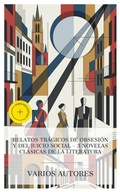 Cover: Relatos tr&aacute;gicos de obsesi&oacute;n y del juicio social - 3 novelas cl&aacute;sicas de la literatura - e-artnow Collections