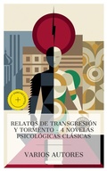 Cover: Relatos de transgresi&oacute;n y tormento - 4 novelas psicol&oacute;gicas cl&aacute;sicas - e-artnow Collections
