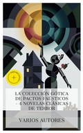 Cover: La colecci&oacute;n g&oacute;tica de pactos fa&uacute;sticos - 4 novelas cl&aacute;sicas de terror - e-artnow Collections