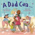 Cover: A Dad Can . . . - Farrar, Straus and Giroux (BYR)