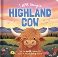 Cover: I Love Being a Highland Cow: Padded Board Book - Lake Press