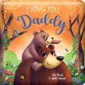 Cover: I Love You Daddy: Padded Board Book - Lake Press