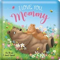 Cover: I Love You Mommy: Padded Board Book - Lake Press