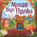 Cover: Mouse Says Thanks: Padded Board Book - Lake Press