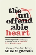 Cover: The Unoffendable Heart - Baker Publishing Group