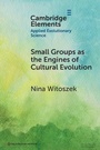 Cover: Small Groups as the Engines of Cultural Evolution - Cambridge University Press