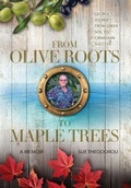 Cover: From Olive Roots to Maple Trees - FriesenPress